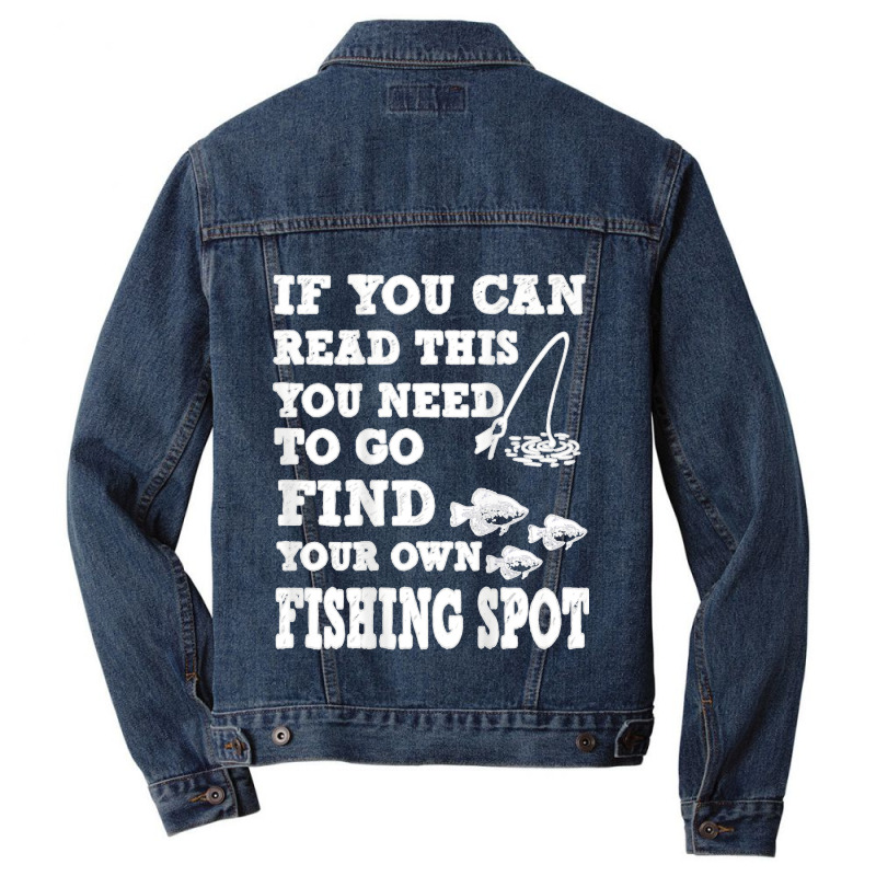 Funny If You Can Read This Find Your Own Fishing Spot Gift T Shirt Men Denim Jacket | Artistshot