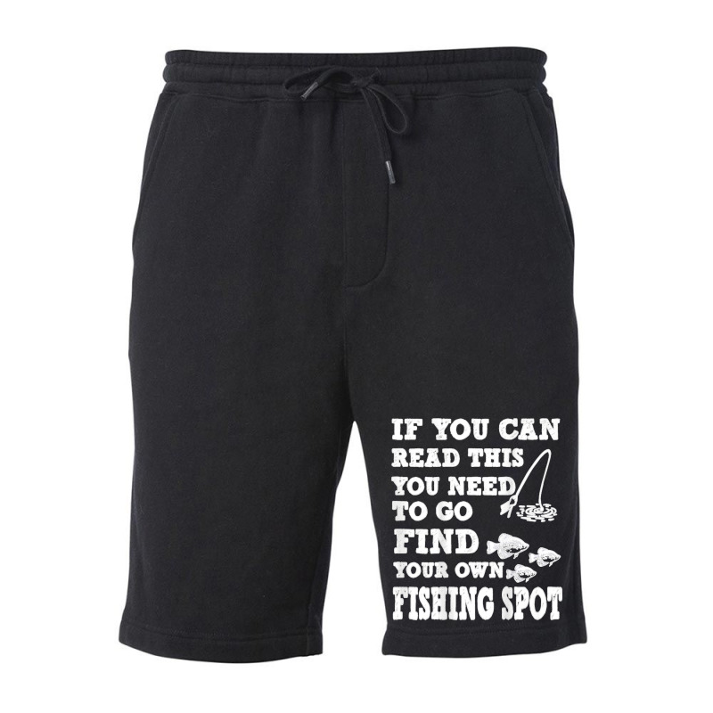 Funny If You Can Read This Find Your Own Fishing Spot Gift T Shirt Fleece Short | Artistshot