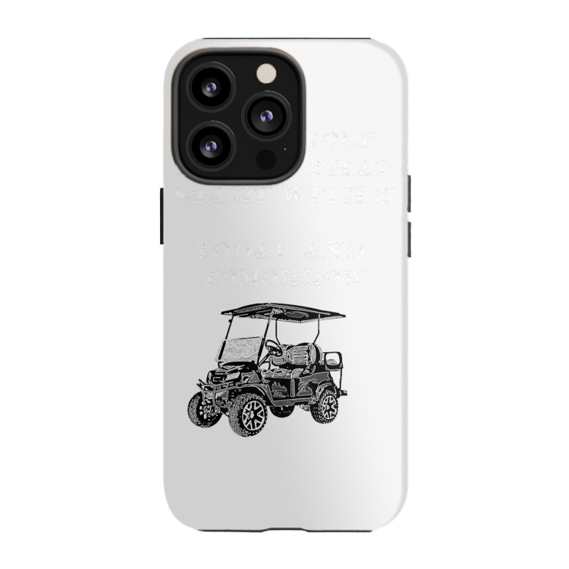 I Only Golf On Days That Start With T Funny Golfer Premium T Shirt Iphone 13 Pro Case | Artistshot