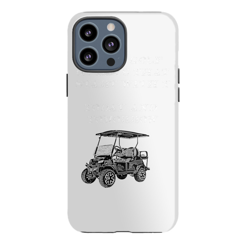 I Only Golf On Days That Start With T Funny Golfer Premium T Shirt Iphone 13 Pro Max Case | Artistshot