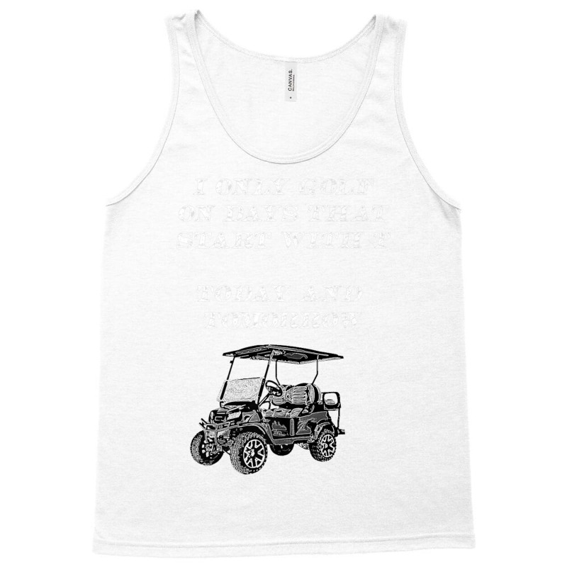 I Only Golf On Days That Start With T Funny Golfer Premium T Shirt Tank Top | Artistshot