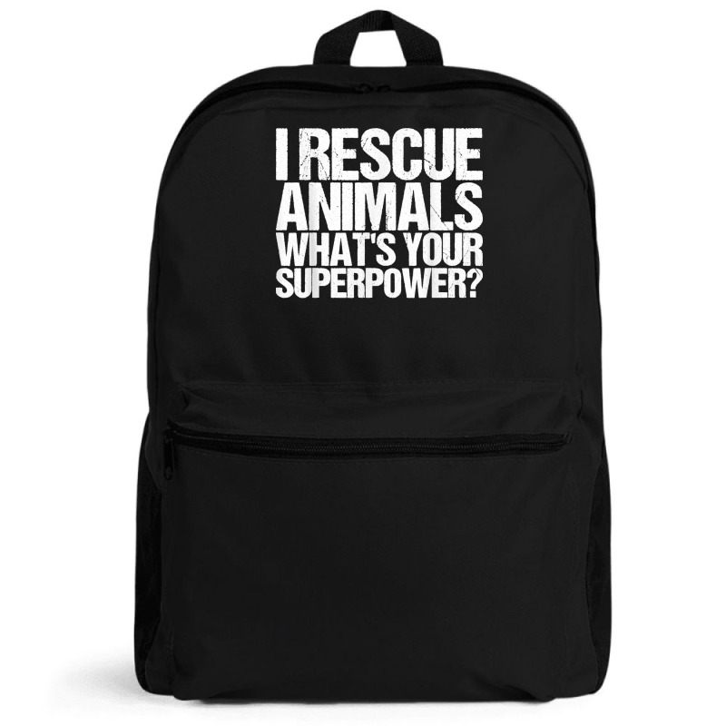 I Rescue Animals Whats Your Superpower Tshirt Animal Rescue T Shirt Backpack | Artistshot