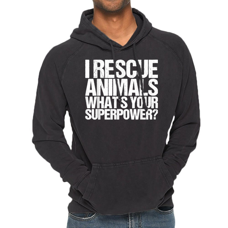 I Rescue Animals Whats Your Superpower Tshirt Animal Rescue T Shirt Vintage Hoodie | Artistshot