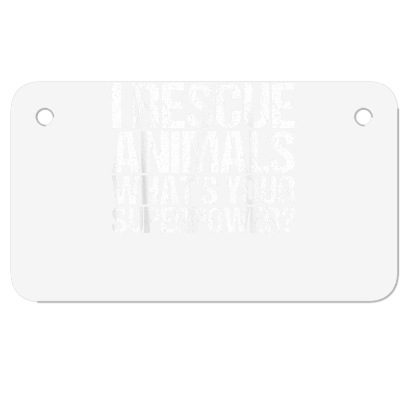 I Rescue Animals Whats Your Superpower Tshirt Animal Rescue T Shirt Motorcycle License Plate | Artistshot