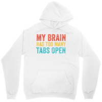 My Brain Has Too Many Tabs Open Funny Vintage T Shirt Unisex Hoodie | Artistshot