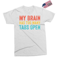 My Brain Has Too Many Tabs Open Funny Vintage T Shirt Exclusive T-shirt | Artistshot