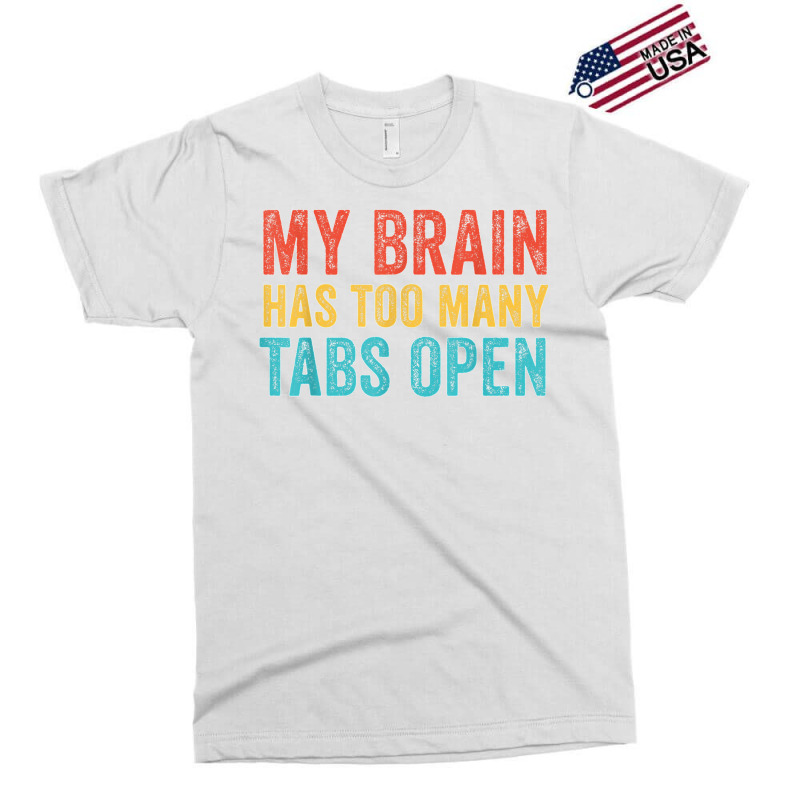 My Brain Has Too Many Tabs Open Funny Vintage T Shirt Exclusive T-shirt | Artistshot