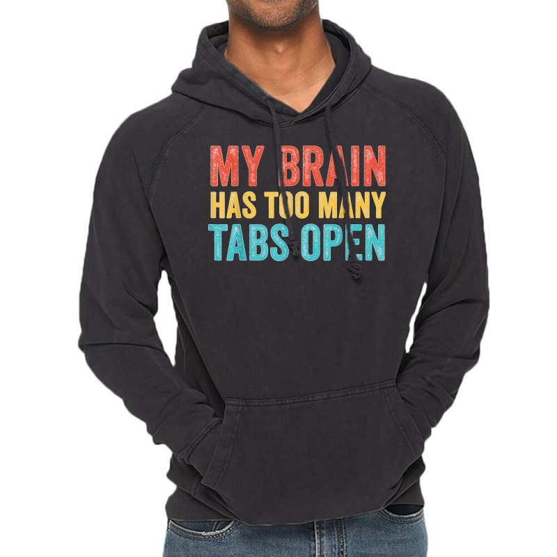 My Brain Has Too Many Tabs Open Funny Vintage T Shirt Vintage Hoodie | Artistshot