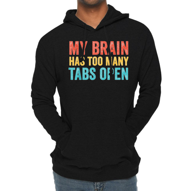 My Brain Has Too Many Tabs Open Funny Vintage T Shirt Lightweight Hoodie | Artistshot