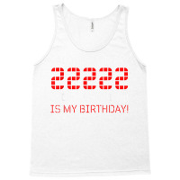 Palindrome Day 22222 Is My Birthday February 22 2022 Twosday T Shirt Tank Top | Artistshot