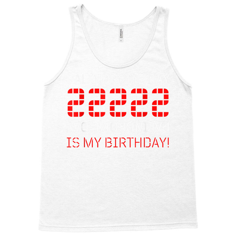 Palindrome Day 22222 Is My Birthday February 22 2022 Twosday T Shirt Tank Top | Artistshot