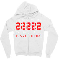 Palindrome Day 22222 Is My Birthday February 22 2022 Twosday T Shirt Zipper Hoodie | Artistshot