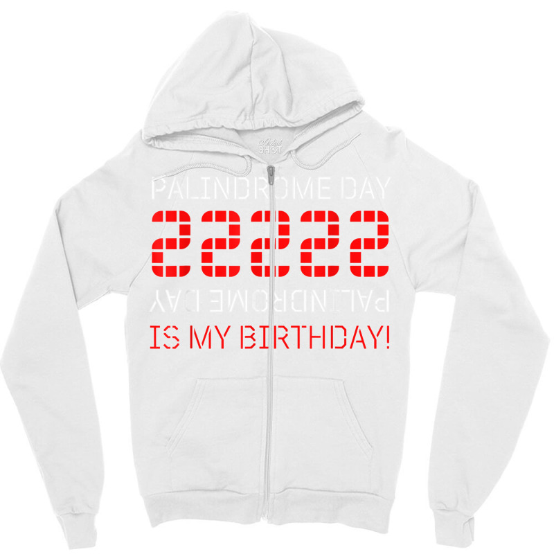 Palindrome Day 22222 Is My Birthday February 22 2022 Twosday T Shirt Zipper Hoodie | Artistshot