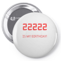 Palindrome Day 22222 Is My Birthday February 22 2022 Twosday T Shirt Pin-back Button | Artistshot