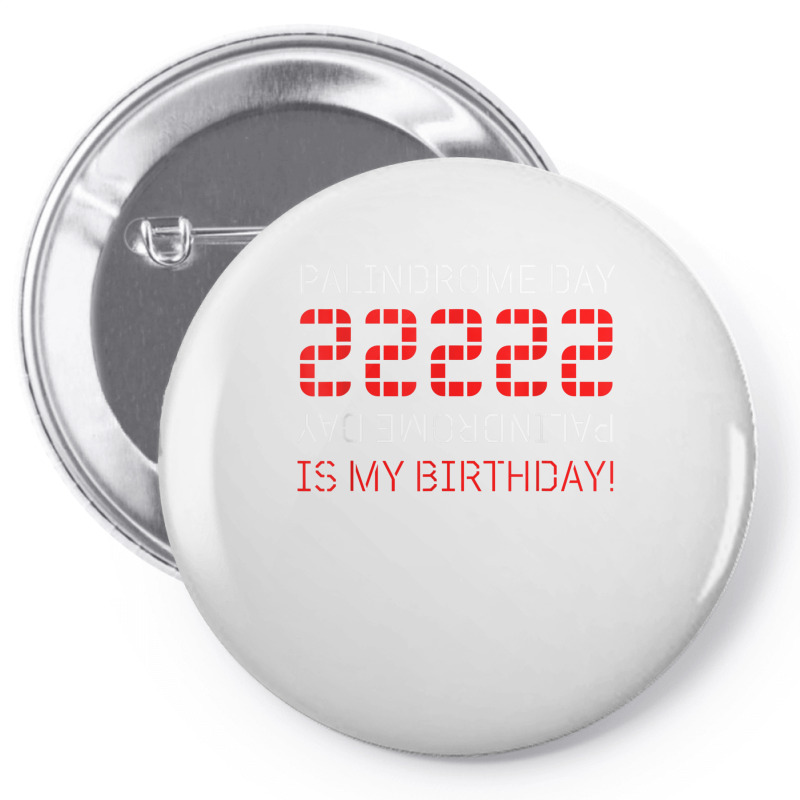 Palindrome Day 22222 Is My Birthday February 22 2022 Twosday T Shirt Pin-back Button | Artistshot