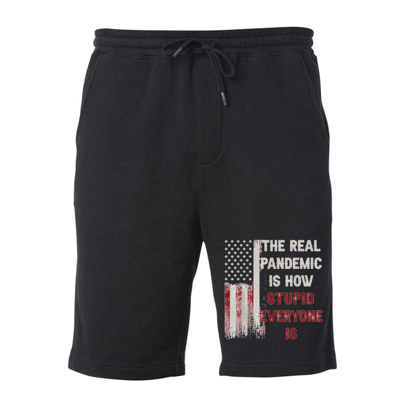 The Real Pandemic Is How Stupid Everyone Is 1776 Vintage T Shirt Fleece Short | Artistshot