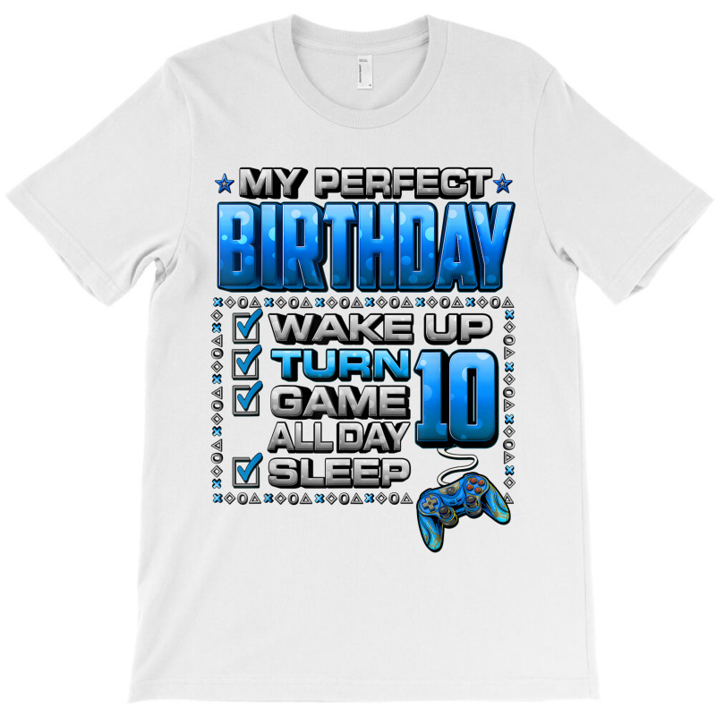 Wake Up Turn 10 Game All Day Shirt Gamer 10th Birthday Party T Shirt T-shirt | Artistshot