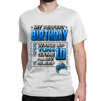 Wake Up Turn 10 Game All Day Shirt Gamer 10th Birthday Party T Shirt Classic T-shirt | Artistshot