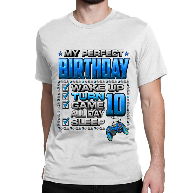 Wake Up Turn 10 Game All Day Shirt Gamer 10th Birthday Party T Shirt Classic T-shirt | Artistshot