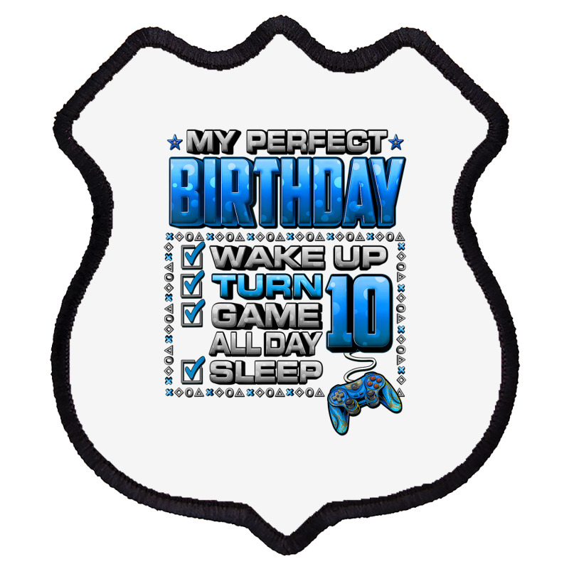 Wake Up Turn 10 Game All Day Shirt Gamer 10th Birthday Party T Shirt Shield Patch | Artistshot