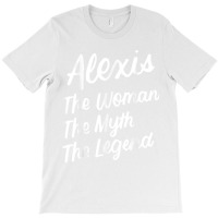 Alexis The Woman Myth Legend Personalized Name Birthday T Shirt T-shirt | Artistshot