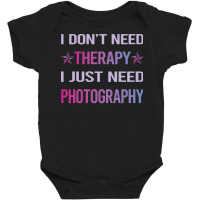 Photography T  Shirt Funny Therapy Photography Photographer Camera T Baby Bodysuit | Artistshot