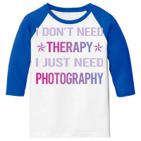 Photography T  Shirt Funny Therapy Photography Photographer Camera T Youth 3/4 Sleeve | Artistshot