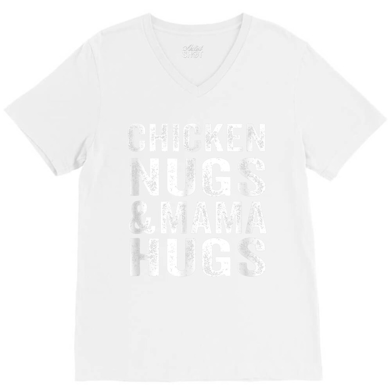 Chicken Nugs And Mama Hugs Toddler For Chicken Nugget Lover T Shirt V-neck Tee | Artistshot