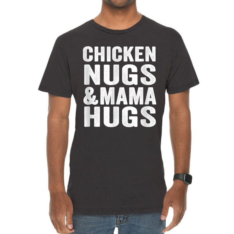 Chicken Nugs And Mama Hugs Toddler For Chicken Nugget Lover T Shirt Vintage T-shirt | Artistshot