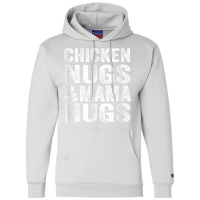 Chicken Nugs And Mama Hugs Toddler For Chicken Nugget Lover T Shirt Champion Hoodie | Artistshot