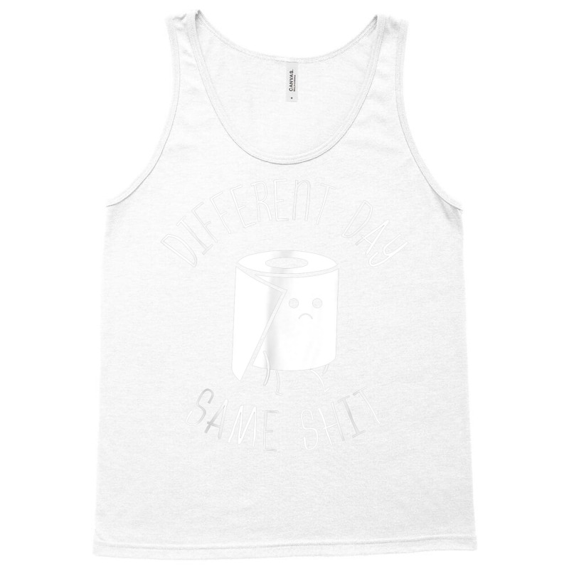 Different Day Same Shit Bathroom Gag T Shirt Tank Top | Artistshot