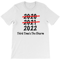 Funny 2022 Third Times The Charm T Shirt T-shirt | Artistshot