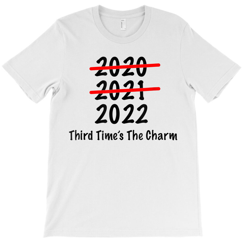 Funny 2022 Third Times The Charm T Shirt T-shirt | Artistshot