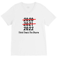 Funny 2022 Third Times The Charm T Shirt V-neck Tee | Artistshot