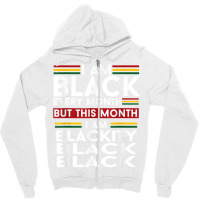 I Am Black Every Month But This Month I'm Blackity Black T Shirt Zipper Hoodie | Artistshot