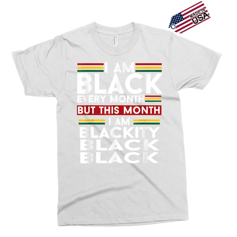 I Am Black Every Month But This Month I'm Blackity Black T Shirt Exclusive T-shirt | Artistshot