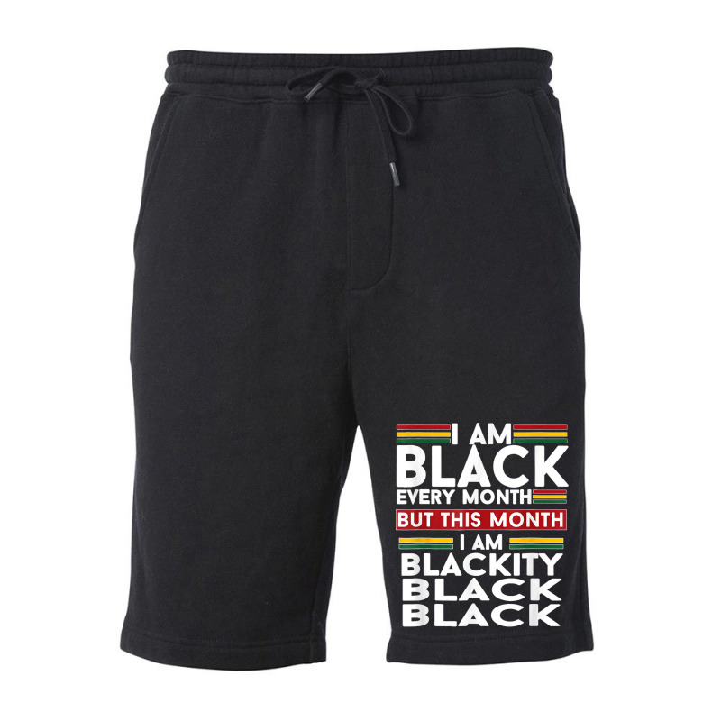 I Am Black Every Month But This Month I'm Blackity Black T Shirt Fleece Short | Artistshot