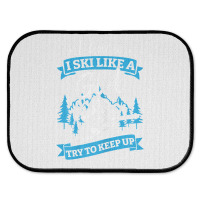 I Know I Ski Like A Girl Try To Keep Up T Shirt Rear Car Mat | Artistshot