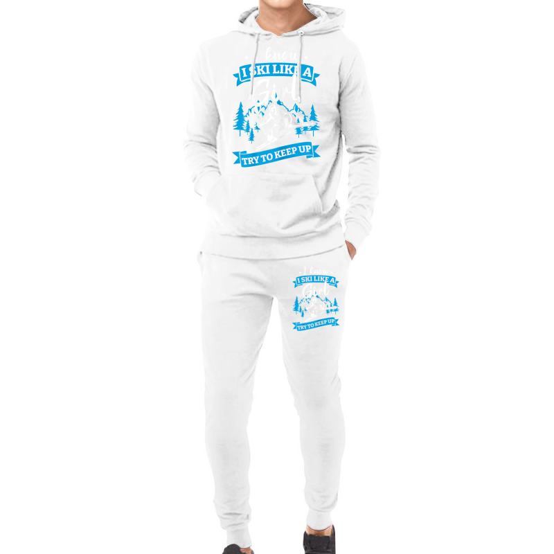 I Know I Ski Like A Girl Try To Keep Up T Shirt Hoodie & Jogger Set | Artistshot