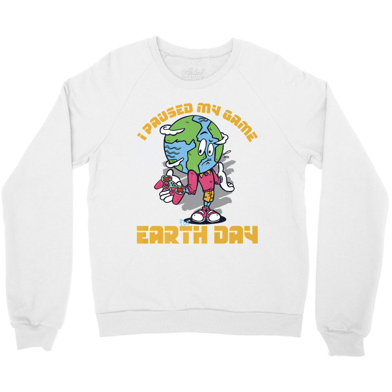 I Paused My Game To Be Here Shirt Love World Earth Day 2022 Premium T  Crewneck Sweatshirt | Artistshot