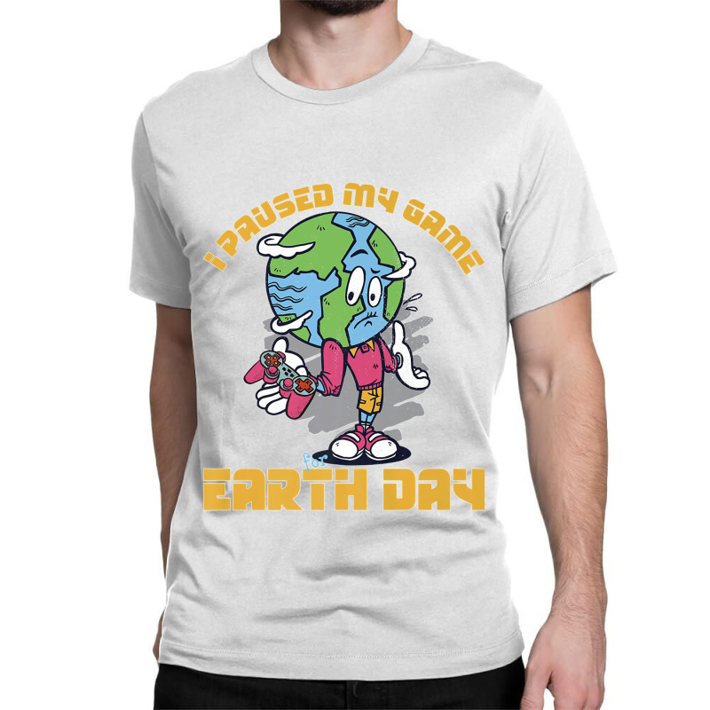 I Paused My Game To Be Here Shirt Love World Earth Day 2022 Premium T  Classic T-shirt | Artistshot