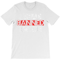 I Read Banned Books       T Shirt T-shirt | Artistshot