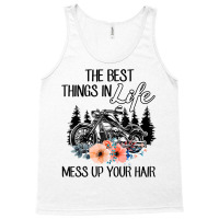 The Best Things In Life Mess Up Your Hair Motorcycles T Shirt Tank Top | Artistshot