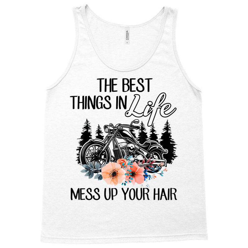 The Best Things In Life Mess Up Your Hair Motorcycles T Shirt Tank Top | Artistshot