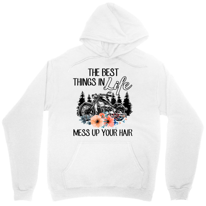 The Best Things In Life Mess Up Your Hair Motorcycles T Shirt Unisex Hoodie | Artistshot