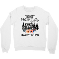 The Best Things In Life Mess Up Your Hair Motorcycles T Shirt Crewneck Sweatshirt | Artistshot