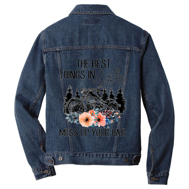 The Best Things In Life Mess Up Your Hair Motorcycles T Shirt Men Denim Jacket | Artistshot