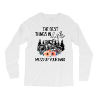 The Best Things In Life Mess Up Your Hair Motorcycles T Shirt Long Sleeve Shirts | Artistshot