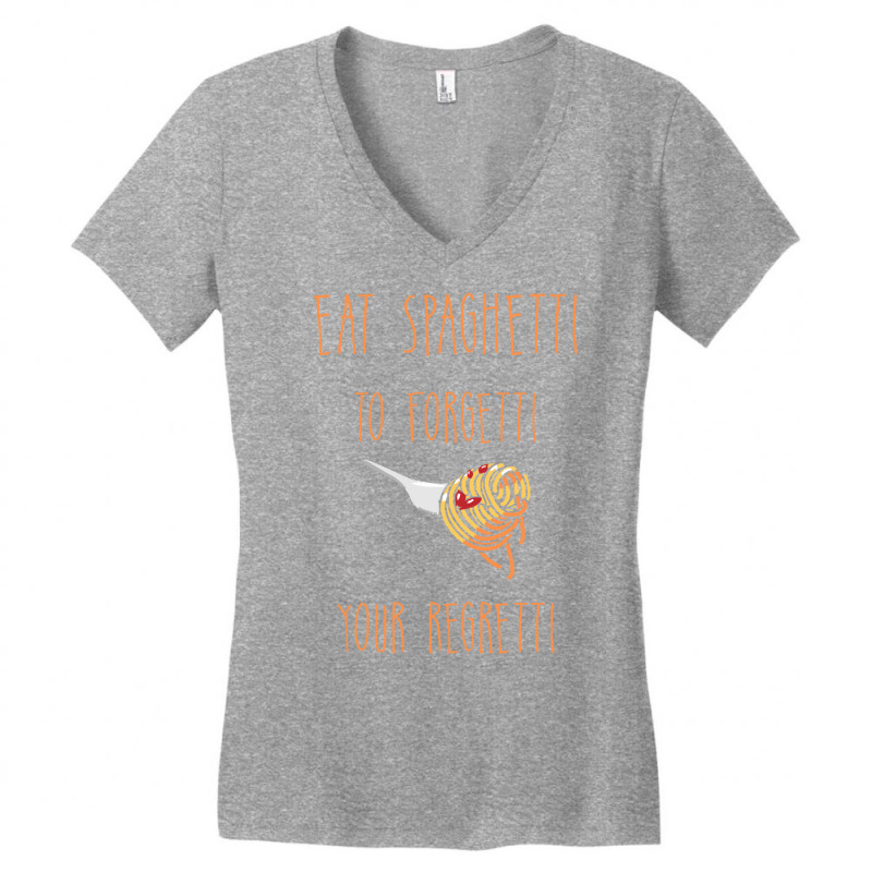 Eat Spaghetti To Forgetti Your Regretti T  Shirt Eat Spaghetti To Forg Women's V-Neck T-Shirt by larkhorse | Artistshot