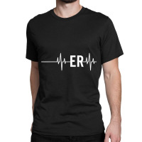 Emergency Medicine Physician Nurse Gift Er Heartbeat T Shirt Classic T-shirt | Artistshot